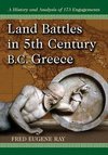 Ray, F:  Land Battles in 5th Century BC Greece