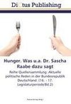 Hunger. Was u.a. Dr. Sascha Raabe dazu sagt