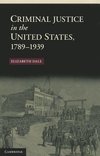 Criminal Justice in the United States, 1789-1939