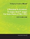 3 Rondos in a Minor, D Major and F Major by Wolfgang Amadeus Mozart for Solo Piano (1786-1787) K.511 K.485 K.494