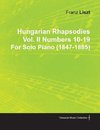 Hungarian Rhapsodies Vol. II Numbers 10-19 by Franz Liszt for Solo Piano (1847-1885)