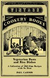 Vegetarian Pasta and Rice Dishes - A Collection of Old-Time Recipes with No Meat