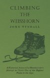 Climbing the Weisshorn - A Historical Account of a Mountaineer's Attempt to Climb One of the Highest Peaks in the Alps