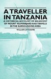 A Traveller in Tanzania - A Historical Account of an Ascent of Mount Kilimanjaro and Travels in the Surrounding Area