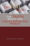 Did You Know? the Truth about the Credit Reporting World