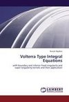 Volterra Type Integral Equations