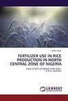 FERTILIZER USE IN RICE PRODUCTION IN NORTH CENTRAL ZONE OF NIGERIA
