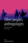 OTHER PEOPLES ANTHROPOLOGIES