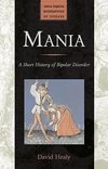 Healy, D: Mania - A Short History of Bipolar Disorder