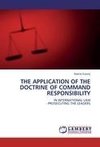 THE APPLICATION OF THE DOCTRINE OF COMMAND RESPONSIBILITY