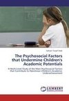 The Psychosocial Factors that Undermine Children's Academic Potentials