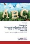 Toward a Reconceptualization of the Role of Metadiscourse Markers