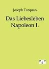 Das Liebesleben Napoleon I.
