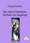 Das Leben Oudalrichs, Bischofs von Augsburg