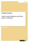 Generic study on Monetary and Fiscal policy co-ordination