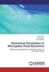 Numerical Simulation in Micropolar Fluid Dynamics