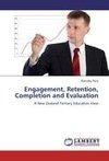 Engagement, Retention, Completion and Evaluation