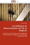 Les politiques de démocratisation de l'UE au Maghreb
