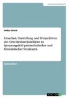 Ursachen, Darstellung und Perspektiven des Geschlechterkonfliktes im Spannungsfeld patriarchalischer und feministischer Strukturen