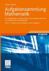 Aufgabensammlung Mathematik. Band 1: Analysis einer Variablen, Lineare Algebra