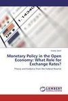 Monetary Policy in the Open Economy: What Role for Exchange Rates?