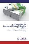 A TQM Model for Commercial Branch Banking Operations