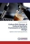 Culture Rich Design; A Cultural-Semiotic Framework in Product Design
