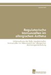 Regulatorische Immunzellen im allergischen Asthma