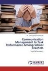 Communication Management In Task Performance Among School Teachers