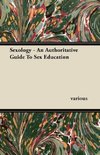 Sexology - An Authoritative Guide to Sex Education