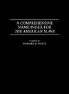 A Comprehensive Name Index for the American Slave