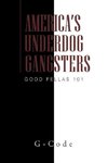 America's Underdog Gangsters