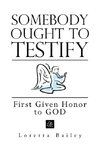 Somebody Ought to Testify