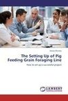 The Setting Up of Pig Feeding Grain Foraging Line