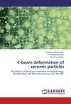 E-beam deformation of ceramic particles