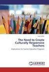 The Need to Create Culturally Responsive Teachers
