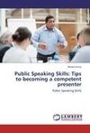 Public Speaking Skills: Tips to becoming a competent presenter