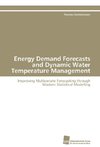 Energy Demand Forecasts and Dynamic Water Temperature Management