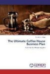 The Ultimate Coffee House Business Plan