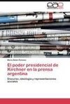 El poder presidencial de Kirchner en la prensa argentina