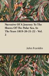 Narrative of a Journey to the Shores of the Polar Sea- In the Years 1819-20-21-22 - The Complete Edition
