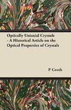 Optically Uniaxial Crystals - A Historical Article on the Optical Properties of Crystals