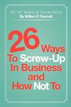 26 Ways To Screw-Up in Business and How Not To