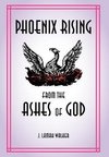 Phoenix rising from the Ashes of God