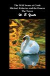 The Wild Swans at Coole, Michael Robartes and the Dancer, the Tower (Three Collections of Yeats' Poems)