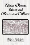 Levin, C: Political Rhetoric, Power, and Renaissance Women