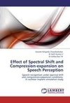 Effect of Spectral Shift and Compression-expansion on Speech Perception