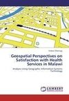 Geospatial Perspectives on Satisfaction with Health Services in Malawi