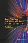 Short Pulse Laser Interactions with Matter