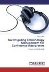 Investigating Terminology Management for Conference Interpreters
